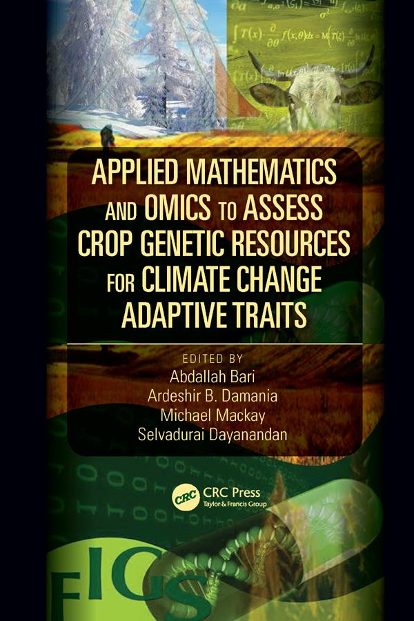 Applied Mathematics and Omics to Assess Crop Genetic Resources for Climate Change Adaptive Traits by Abdallah Bari, Ardeshir B. Damania, Michael Mackay, Selvadurai Dayanandan