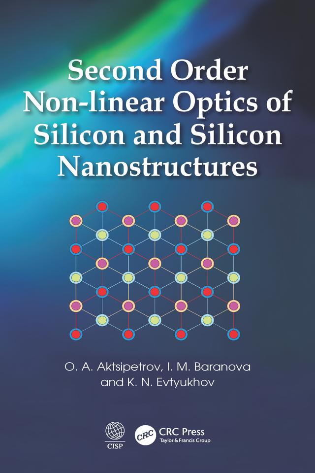 Second Order Non-linear Optics of Silicon and Silicon Nanostructures by I. M. Baranova, K. N. Evtyukhov, O. A. Aktsipetrov
