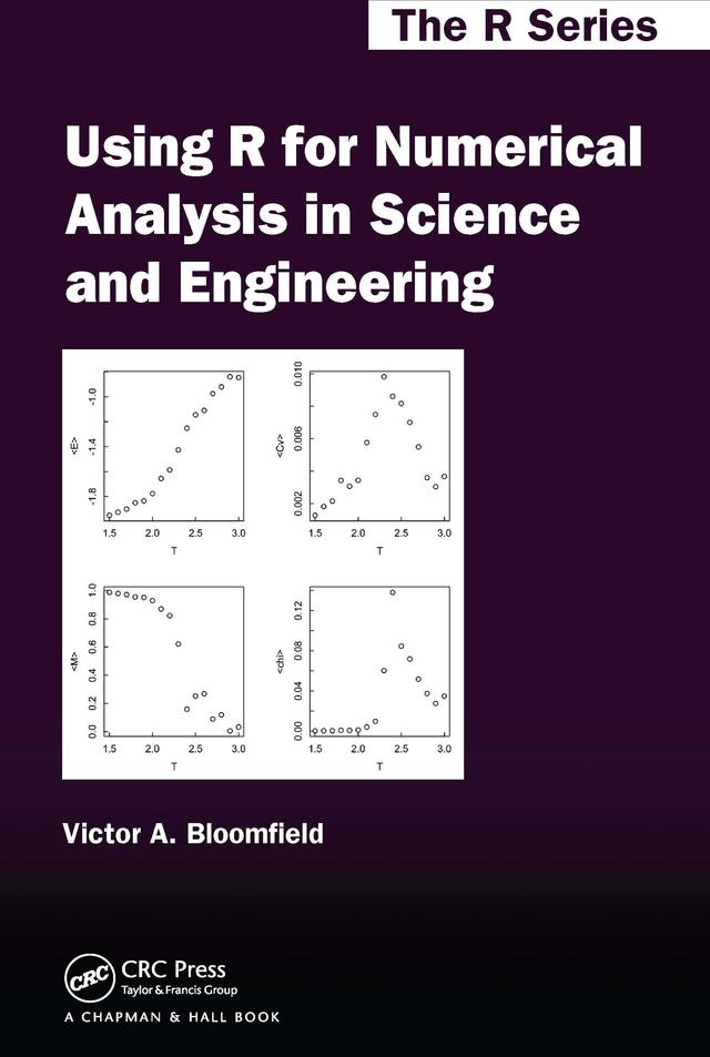 Using R for Numerical Analysis in Science and Engineering by Victor A. Bloomfield