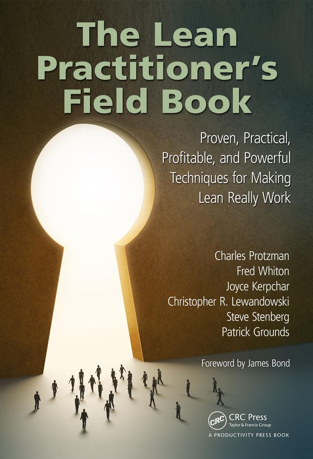 The Lean Practitioner's Field Book by Charles Protzman, Christopher Lewandowski, Fred Whiton, Joyce Kerpchar, Patrick Grounds, Steve Stenberg