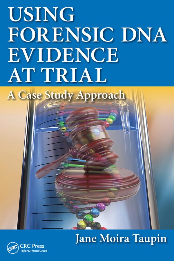 Using Forensic DNA Evidence at Trial by Jane Moira Taupin