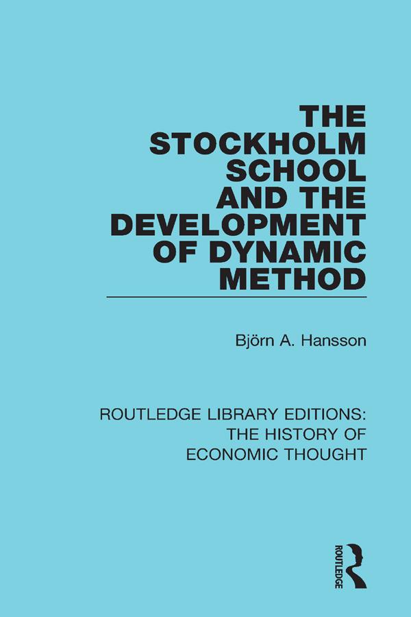 The Stockholm School and the Development of Dynamic Method by Björn A. Hansson