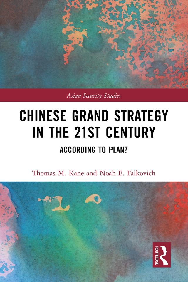 Chinese Grand Strategy in the 21st Century by Noah Falkovich, Thomas M. Kane