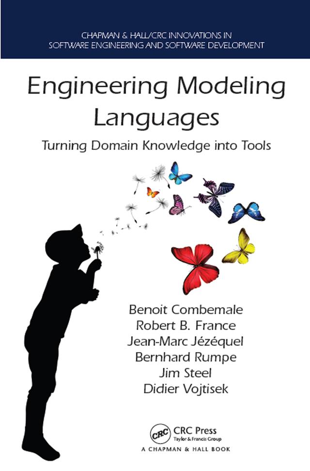 Engineering Modeling Languages by Benoit Combemale, Bernhard Rumpe, Didier Vojtisek, James Steel, Jean-Marc Jézéquel, Robert France
