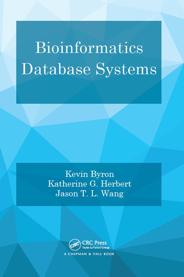 Bioinformatics Database Systems by Jason T. L. Wang, Katherine G. Herbert, Kevin Byron