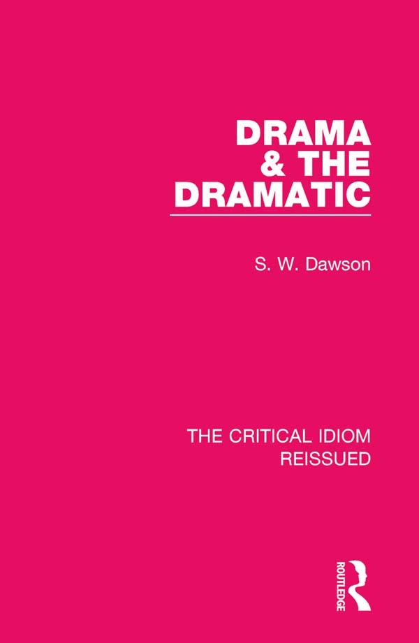 Drama & the Dramatic by S. W. Dawson