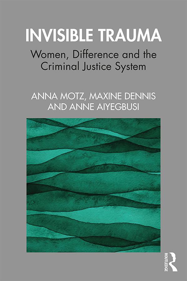 Invisible Trauma by Anna Motz, Anne Aiyegbusi, Maxine Dennis