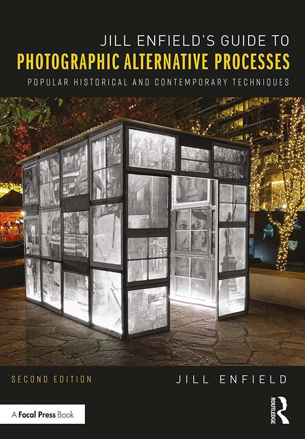 Jill Enfield’s Guide to Photographic Alternative Processes by Jill Enfield