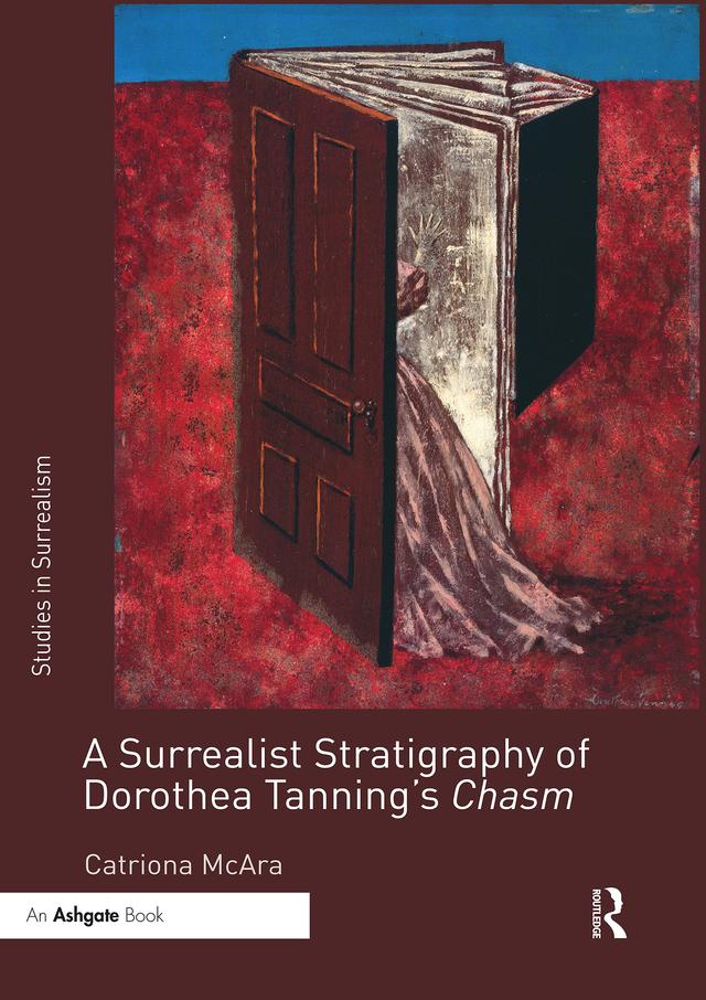 A Surrealist Stratigraphy of Dorothea Tanning’s Chasm by Catriona McAra