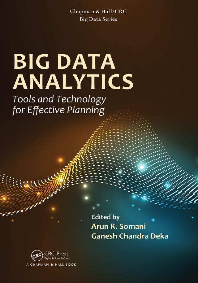 Big Data Analytics by Arun K. Somani, Ganesh Chandra Deka