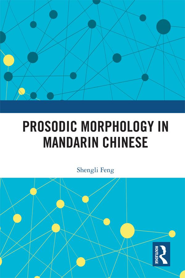 Prosodic Morphology in Mandarin Chinese by Shengli Feng