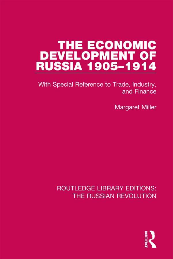 The Economic Development of Russia 1905-1914 by Margaret Miller