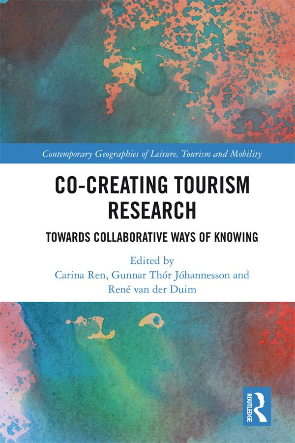 Co-Creating Tourism Research by Carina Ren, Gunnar Thór Jóhannesson, René van der Duim
