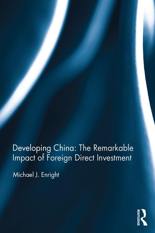 Developing China: The Remarkable Impact of Foreign Direct Investment by Michael J. Enright