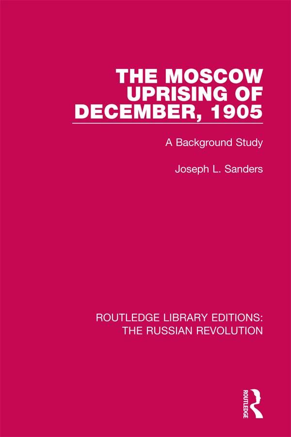 The Moscow Uprising of December, 1905 by Joseph L. Sanders