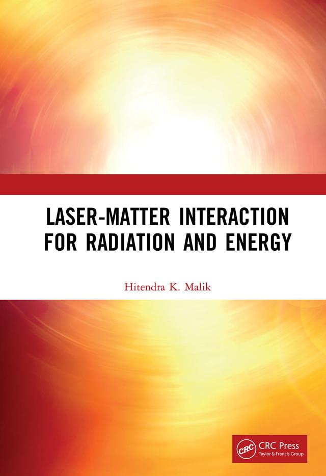 Laser-Matter Interaction for Radiation and Energy by Hitendra K. Malik