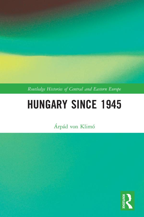 Hungary since 1945 by Árpád von Klimó