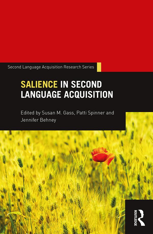 Salience in Second Language Acquisition by Jennifer Behney, Patti Spinner, Susan M. Gass