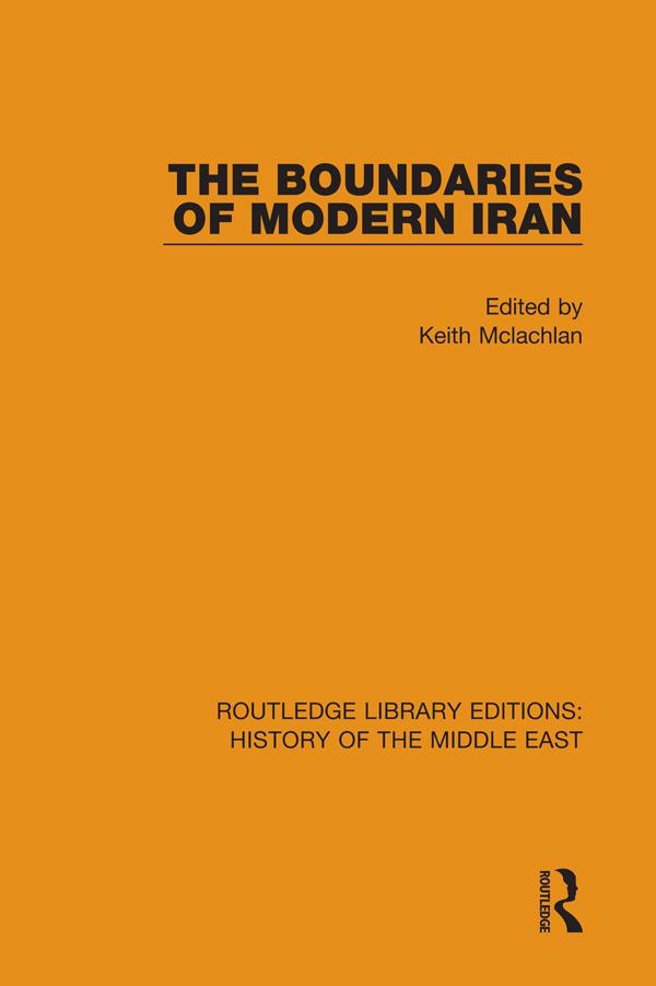 The Boundaries of Modern Iran by Keith Mclachlan