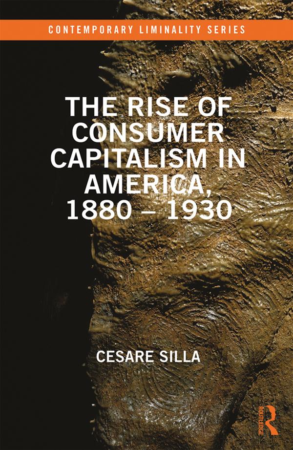 The Rise of Consumer Capitalism in America, 1880 - 1930 by Cesare Silla