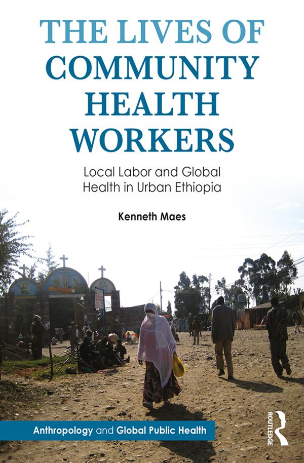 The Lives of Community Health Workers by Kenneth Maes