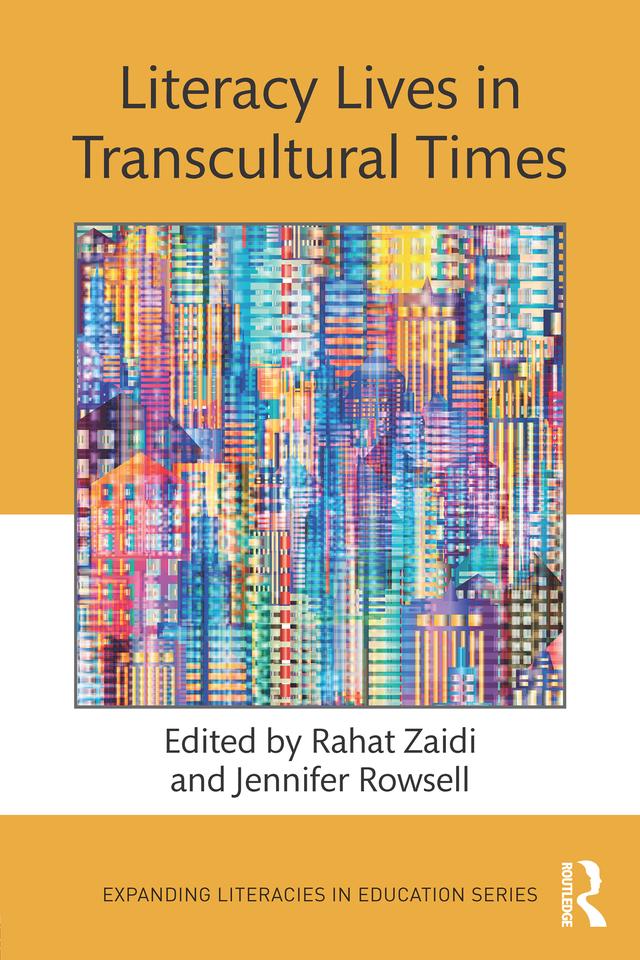 Literacy Lives in Transcultural Times by Jennifer Rowsell, Rahat Zaidi