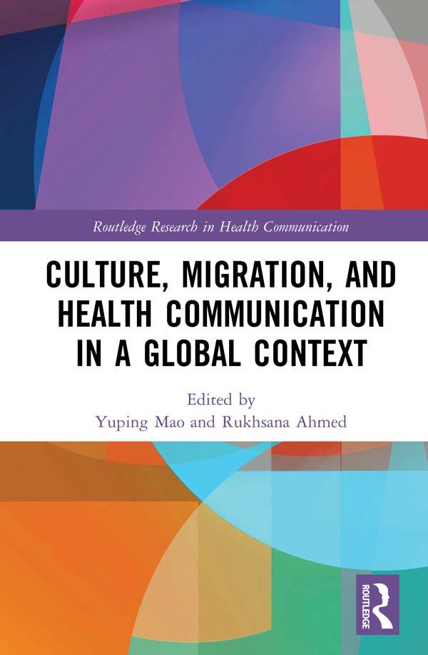Culture, Migration, and Health Communication in a Global Context by Rukhsana Ahmed, Yuping Mao