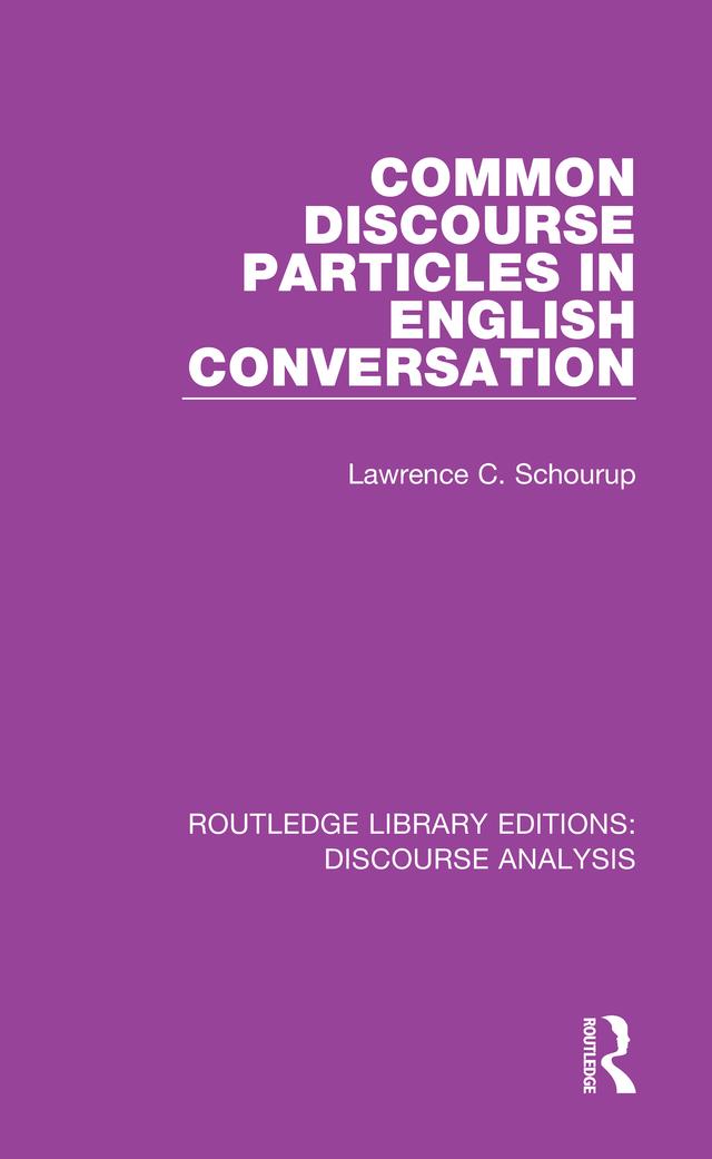 Common Discourse Particles in English Conversation by Lawrence C. Schourup