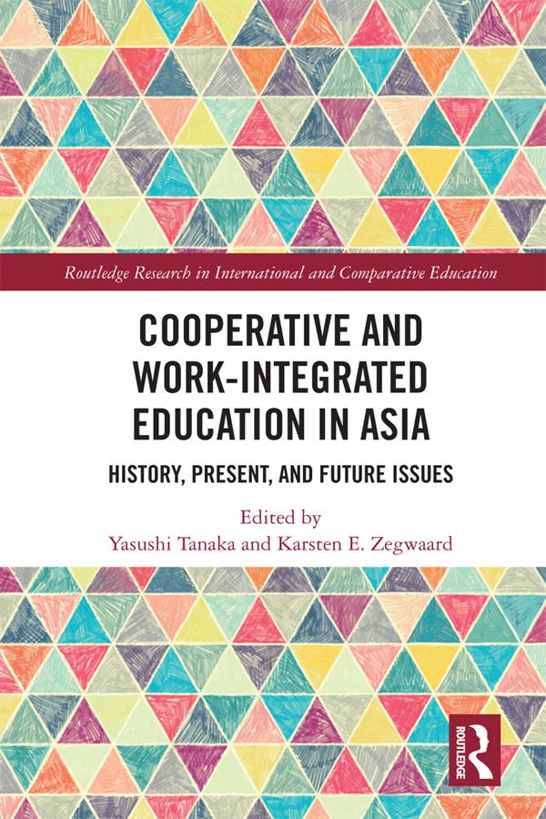Cooperative and Work-Integrated Education in Asia by Karsten Zegwaard, Yasushi Tanaka