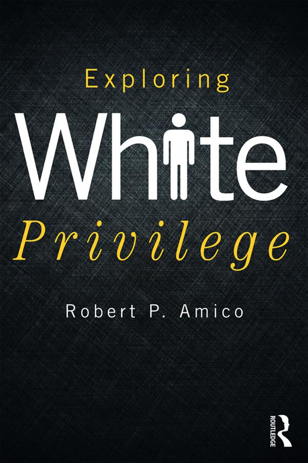 Exploring White Privilege by Robert Amico