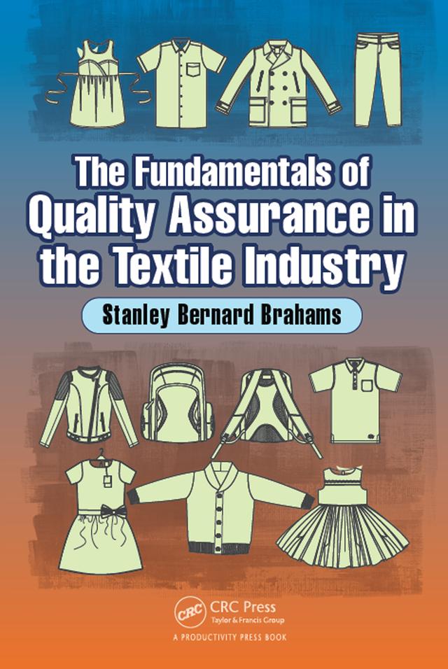 The Fundamentals of Quality Assurance in the Textile Industry by Stanley Bernard Brahams