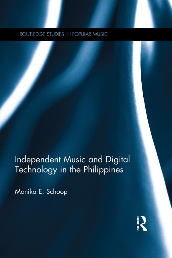 Independent Music and Digital Technology in the Philippines by Monika E. Schoop