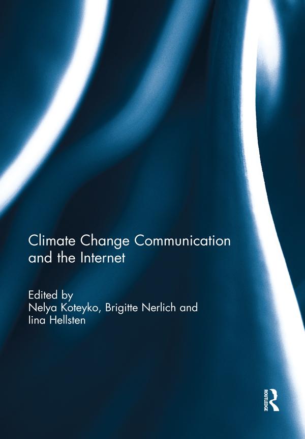 Climate Change Communication and the Internet by Brigitte Nerlich, Iina Hellsten, Nelya Koteyko
