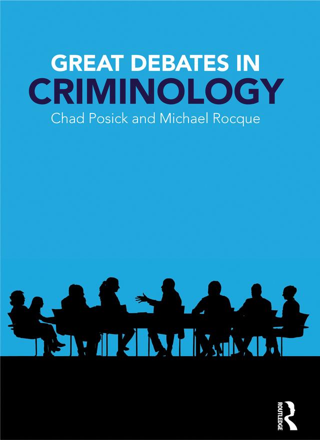 Great Debates in Criminology by Chad Posick, Michael Rocque