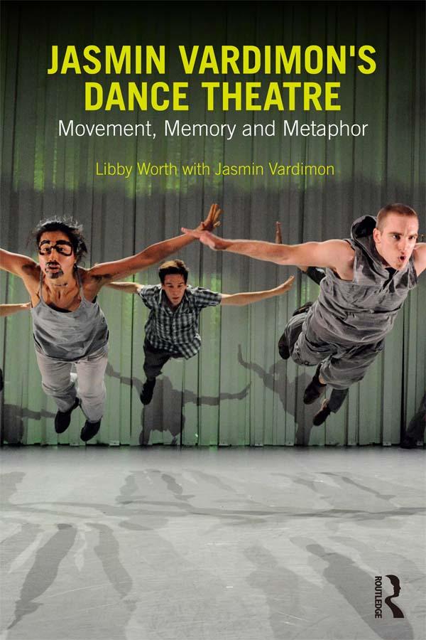 Jasmin Vardimon's Dance Theatre by Jasmin Vardimon, Libby Worth