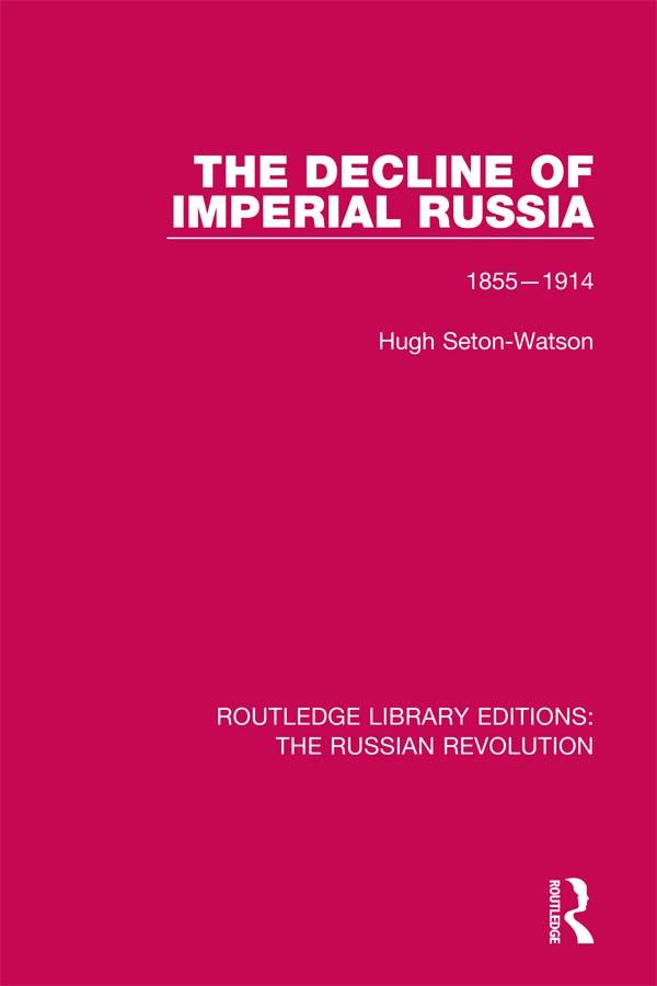 The Decline of Imperial Russia by Hugh Seton-Watson