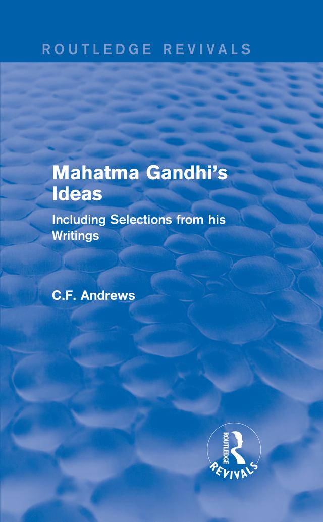 Routledge Revivals: Mahatma Gandhi's Ideas (1929) by C.F. Andrews