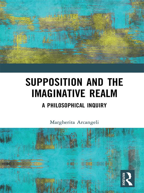 Supposition and the Imaginative Realm by Margherita Arcangeli
