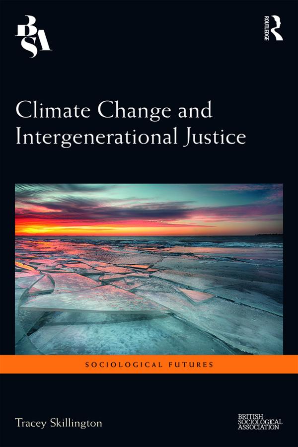 Climate Change and Intergenerational Justice by Tracey Skillington