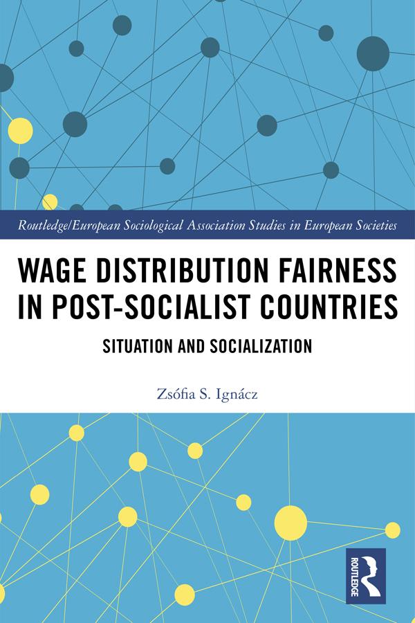 Wage Distribution Fairness in Post-Socialist Countries by Zsófia Ignácz