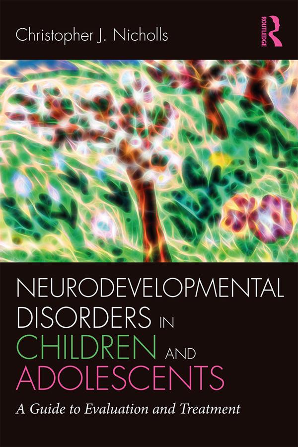 Neurodevelopmental Disorders in Children and Adolescents by Christopher J. Nicholls