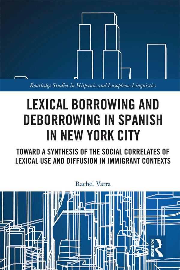Lexical borrowing and deborrowing in Spanish in New York City by Rachel Varra
