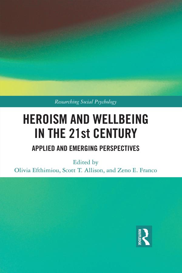 Heroism and Wellbeing in the 21st Century by Olivia Efthimiou, Scott Allison, Zeno Franco