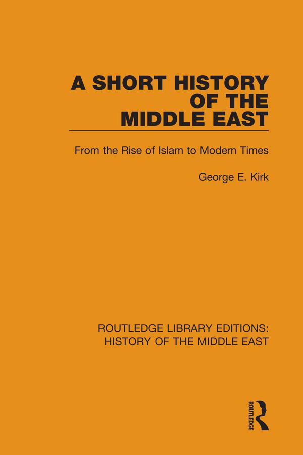 A Short History of the Middle East by George E. Kirk