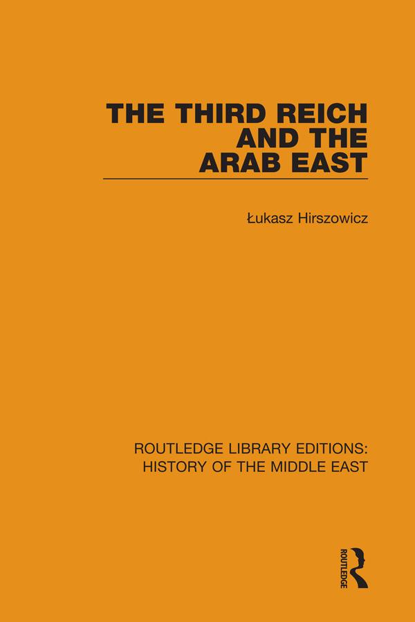 The Third Reich and the Arab East by Łukasz Hirszowicz