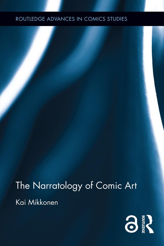 The Narratology of Comic Art by Kai Mikkonen
