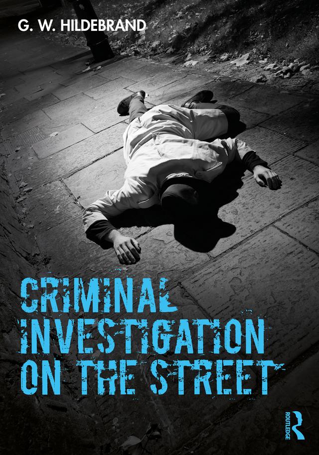 Criminal Investigation on the Street by G.W. Hildebrand