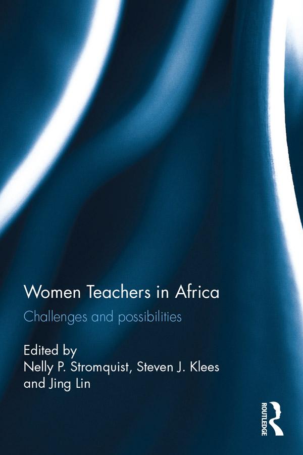 Women Teachers in Africa by Jing Lin, Nelly Stromquist, Steven Klees