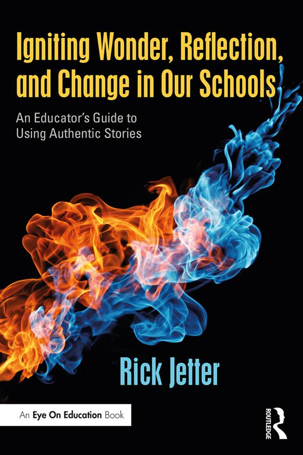 Igniting Wonder, Reflection, and Change in Our Schools by Rick Jetter