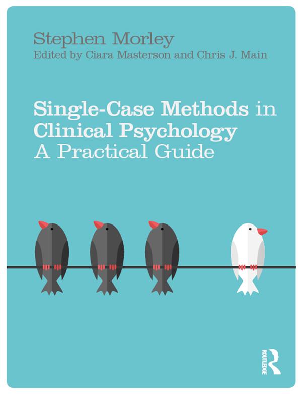 Single Case Methods in Clinical Psychology by Stephen Morley